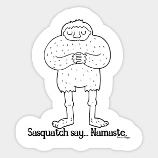 Sasquatch say... Namaste. Do you believe? Sticker